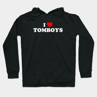 I LOVE TOMBOYS Hoodie